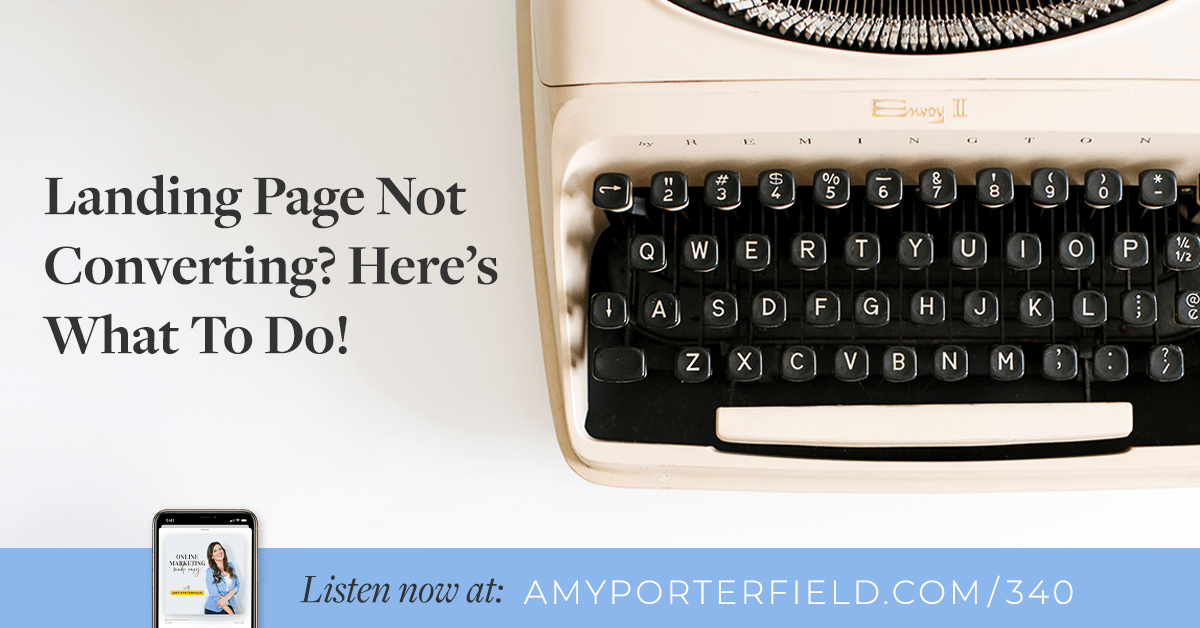 #340: Landing Page Not Converting? Here&rsquo;s What To Do!