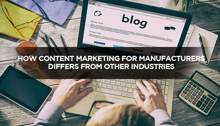 How Content Marketing For Manufacturers Differs From Other Industries