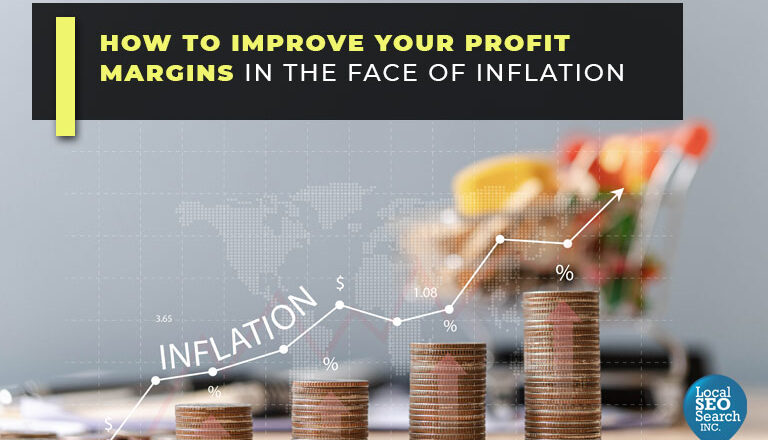 How to Improve Your Profit Margins in the Face of Inflation
