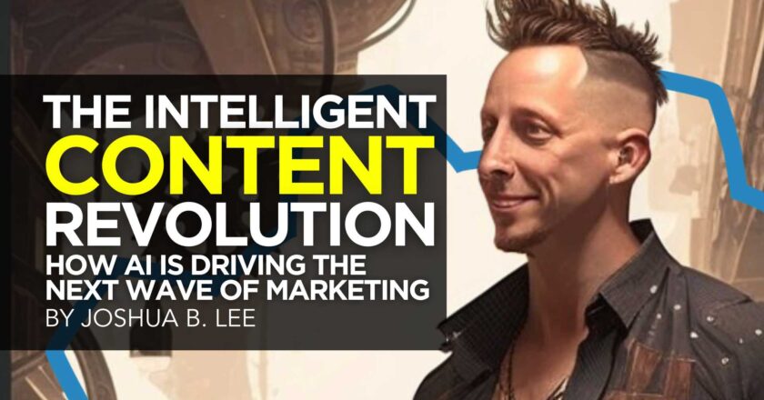 The Intelligent Content Revolution: How AI is Driving the Next Wave of Marketing