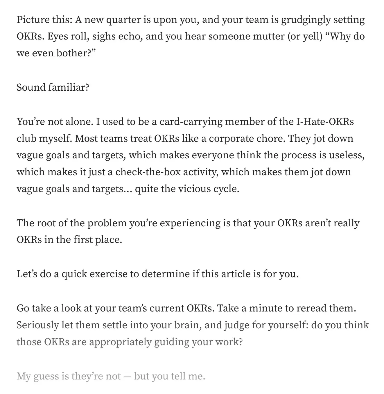 good intro sentence example - setting a scene: &ldquo;Picture this: A new quarter is upon you, and your team is grudgingly setting OKRs. Eyes roll, sighs echo, and you hear someone mutter (or yell) &lsquo;why do we even bother?&rsquo;&rdquo;
