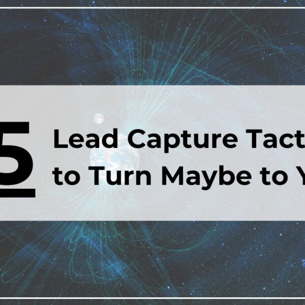 15 High-Converting Lead Capture Tactics to Turn Maybe to Yes